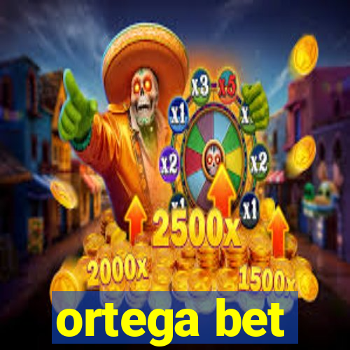 ortega bet